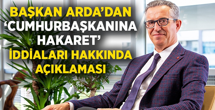 Başkan Halil Arda’dan ‘Cumhurbaşkanına hakaret’ açıklaması!