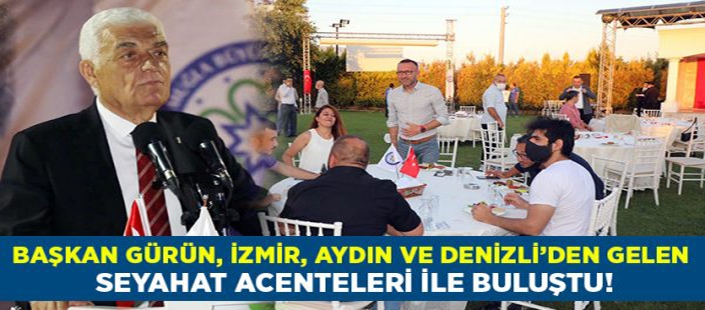 Başkanı Gürün, İzmir, Aydın ve Denizli’den gelen seyahat acente temsilcileri ile bir araya geldi