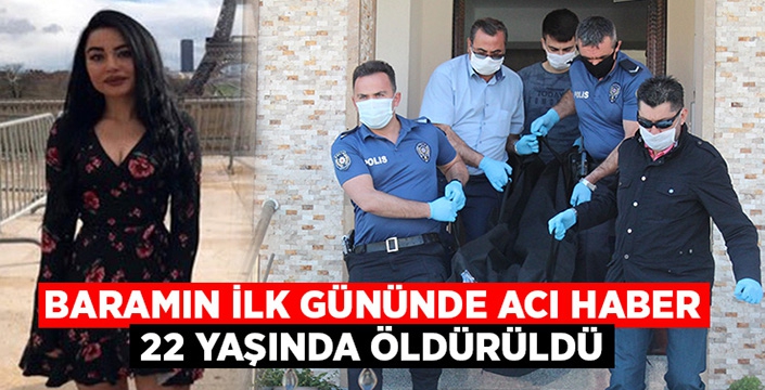 Bayramın ilk gününde 22 yaşındaki genç kız öldürüldü