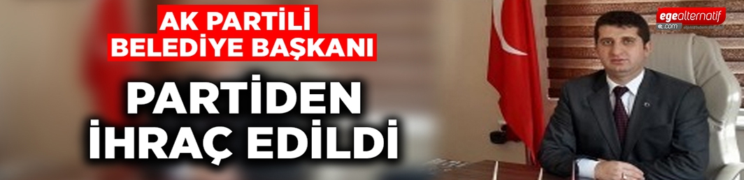 Belediye Başkanı Muammer Işıklı, AK Parti’den ihraç edildi