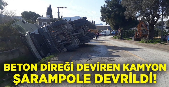  Beton direği deviren kamyon şarampole devrildi!