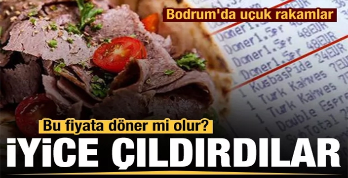 Bodrum'da uçuk fiyatlar: Bir tabak döner 370 lira