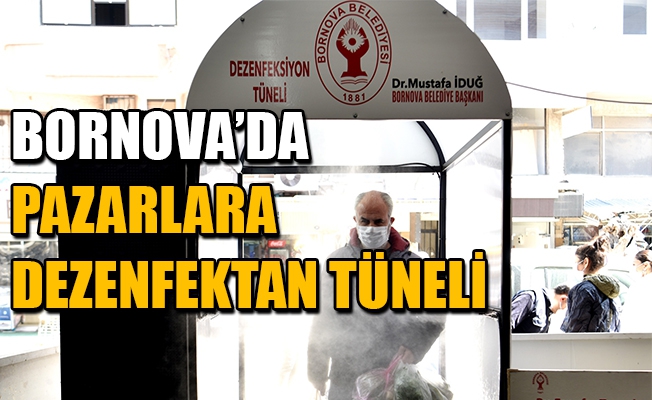 Bornova’da tüm pazarlara dezenfektan tüneli