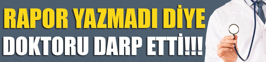 Bu kez İzmir'de doktora darp.. 