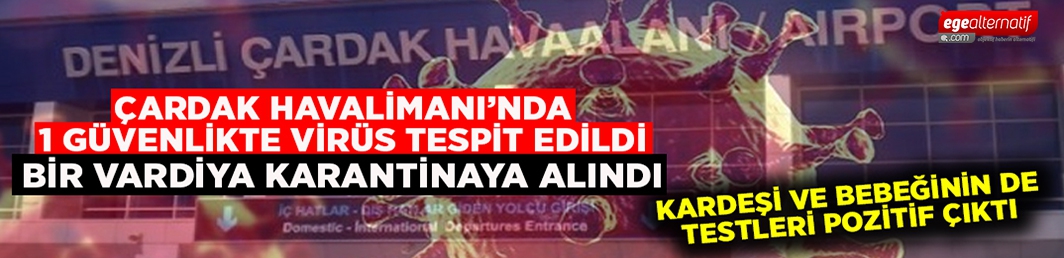 Çardak Havalimanı’nda 1 korona virüs vakası, güvenlik vardiyası karantina alındı