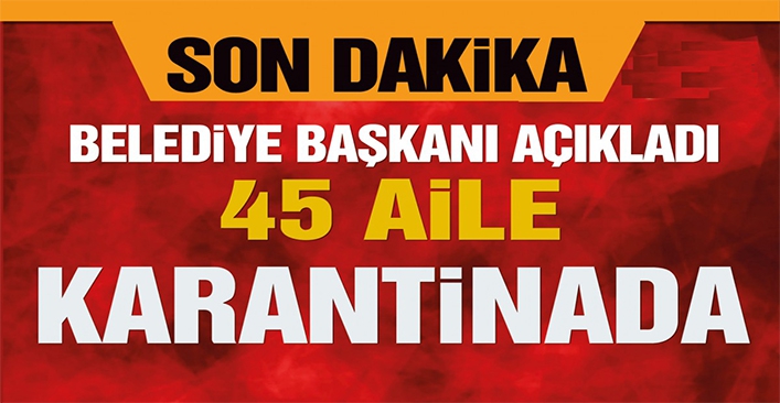 Çeşme'de koronavirüs tespit edildi ! 45 aile karantinaya alındı