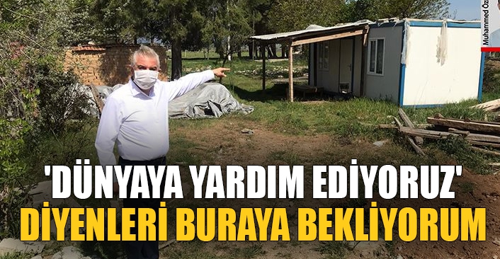 CHP'li Sancar: 'Dünyaya yardım ediyoruz' diyenleri buraya bekliyorum