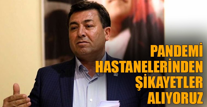 CHP Muğla Milletvekili Mürsel Alban: Pandemi hastanelerinden şikayetler alıyoruz