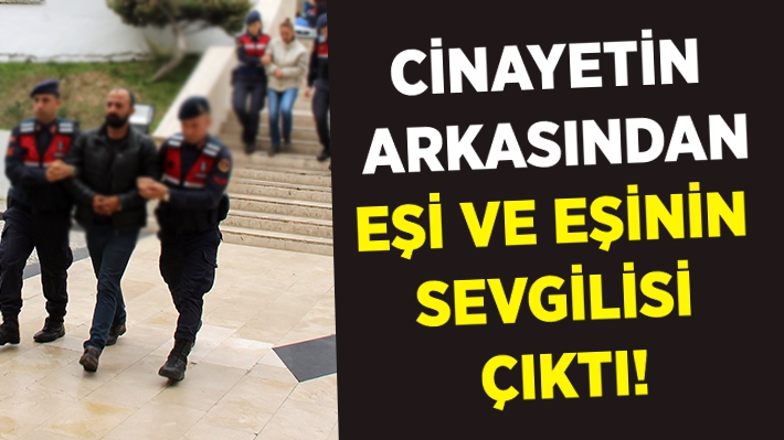 cinayetinin arkasından eşi ve eşinin sevgilisi çıktı!