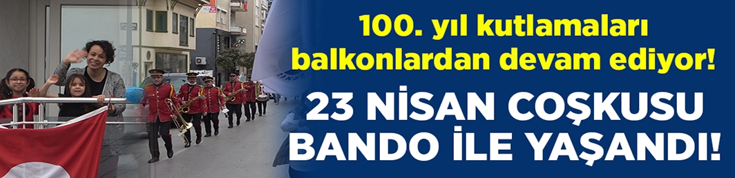 Denizli’de 23 Nisan coşkusu bando ile yaşandı!