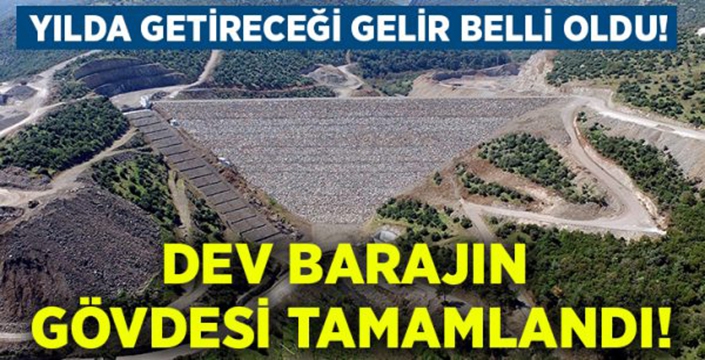 Dev barajın gövdesi tamamlandı!