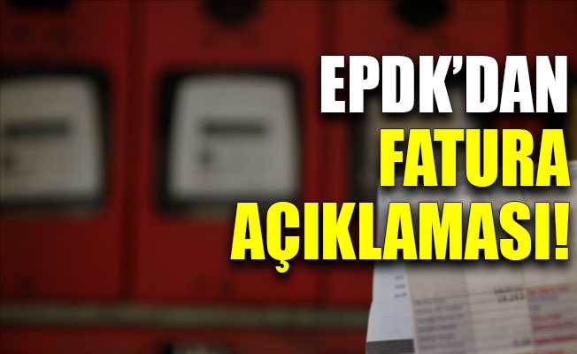 EPDK’dan tuhaf fatura açıklaması! 