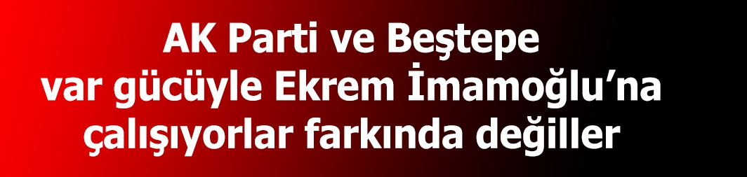 Fatih Altaylı: AK Parti ve Beştepe var gücüyle Ekrem İmamoğlu’na çalışıyorlar farkında değiller