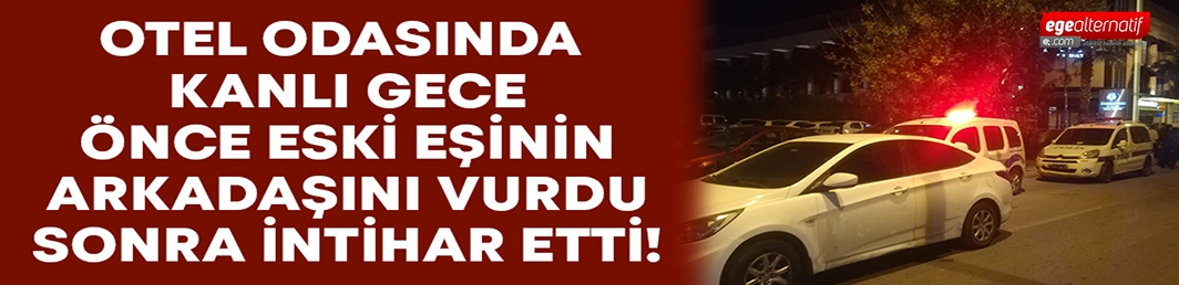 Fatih Narin önce eski eşinin arkadaşını vurdu, sonra intihar etti