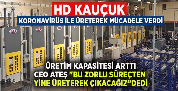 HD Kauçuk Covid-19 ile üreterek mücadele verdi