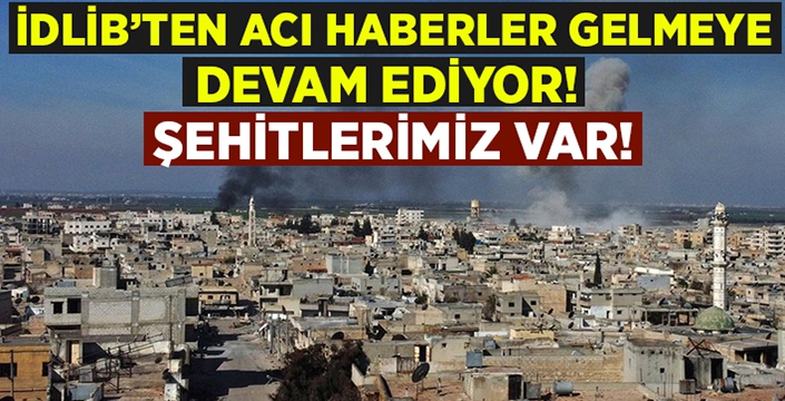 İdlib’ten acı haberler gelmeye devam ediyor! 