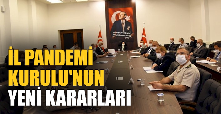 İl Pandemi Kurulu'nun Yeni Kararları