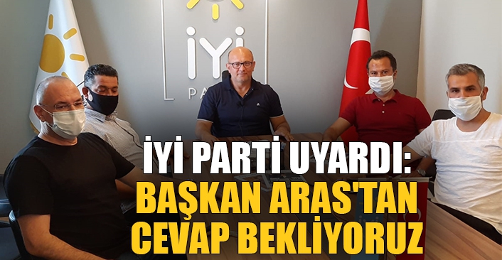 İYİ Parti: Başkan Aras'tan cevap bekliyoruz 