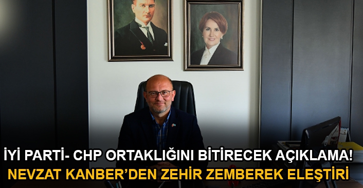 İYİ Parti Bodrum İlçe Başkanı Nevzat Kanber’den Zehir Zemberek Eleştiri