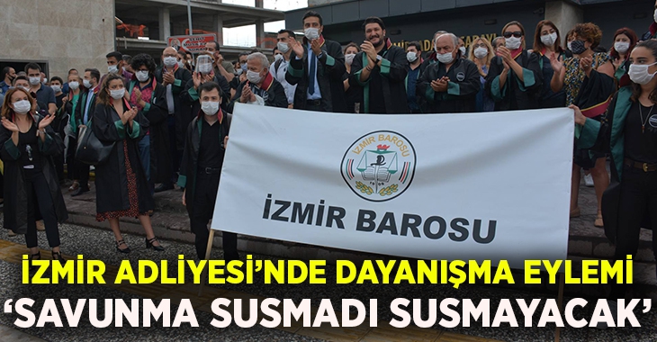 İzmir Adliyesi’nde ‘Savunma Susmadı, Susmayacak’ Sloganları!