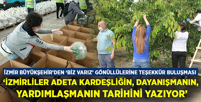 İzmir Büyükşehir’den ‘Biz Varız’ gönüllülerine teşekkür buluşması düzenleyecek!