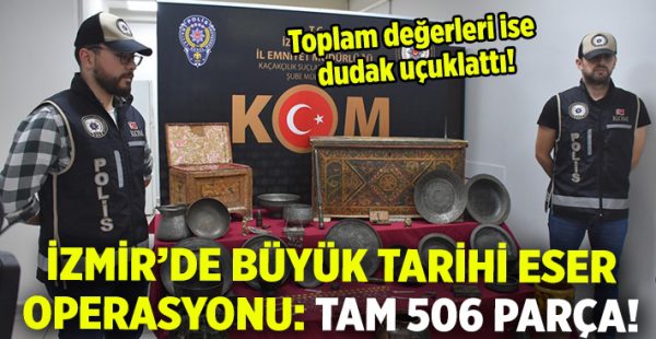 İzmir’de 506 parça tarihi eser ele geçirildi!
