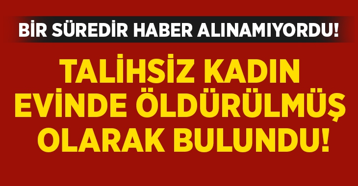  İzmir'de bir kadın öldürülmüş olarak bulundu!