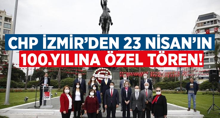 İzmir’de CHP’den 23 Nisan’ın 100. yılına özel tören!