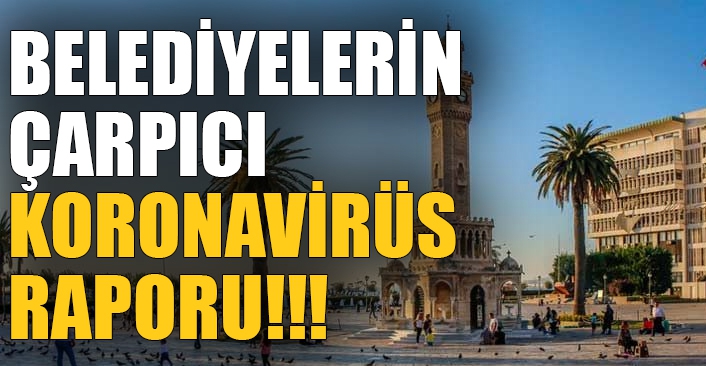 İzmir'de CHP'li belediyelerin koronavirüs raporu