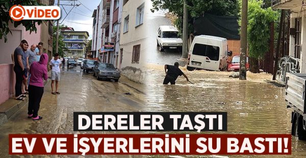İzmir’de dereler taştı evleri ve iş yerlerini su bastı!