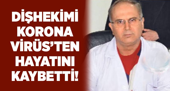İzmir’de Dişhekimi  Koronavirüs’ten hayatını kaybetti!