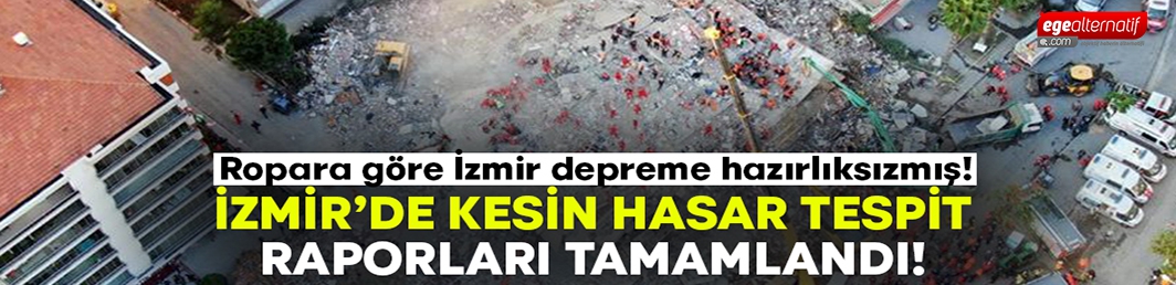 İzmir’de kesin hasar tespit raporları tamamlandı, 