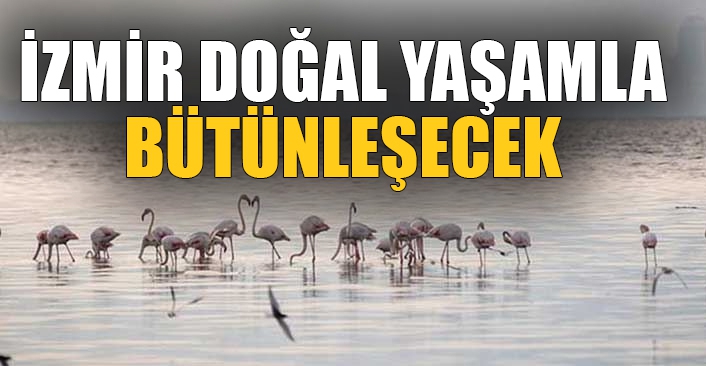 İzmir doğal yaşamla bütünleşecek