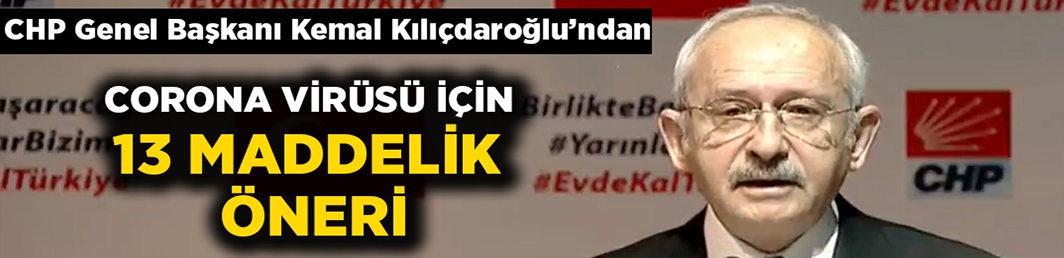 Kılıçdaroğlu’ndan 13 maddelik Corona Virüs önerileri