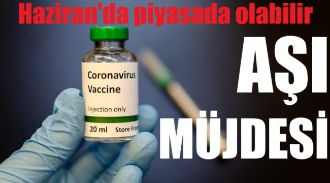Koronavirüs aşısında müjdeli haber geldi 