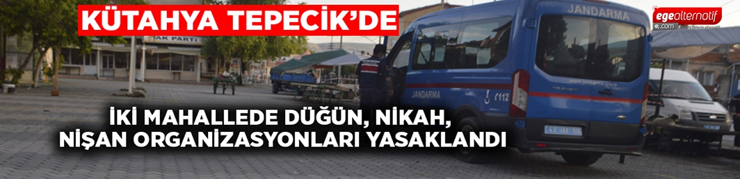 Kütahya’da düğün, nikah, nişan organizasyonları yasaklandı