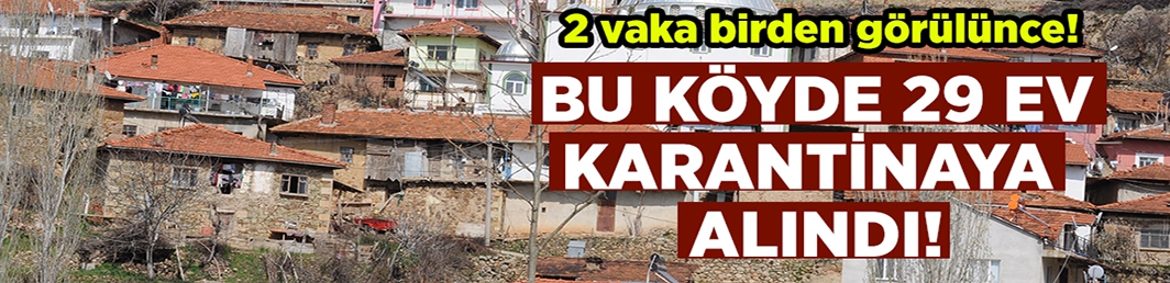 Kütahya Simav’da bir köyde 29 ev karantina altına alındı!