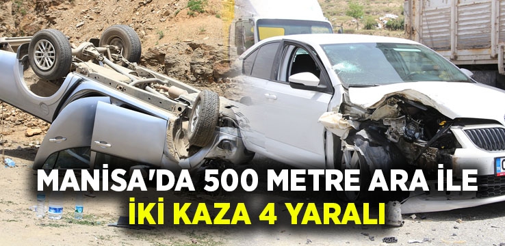 Manisa’da 500 metre ara ile iki kaza: 4 yaralı