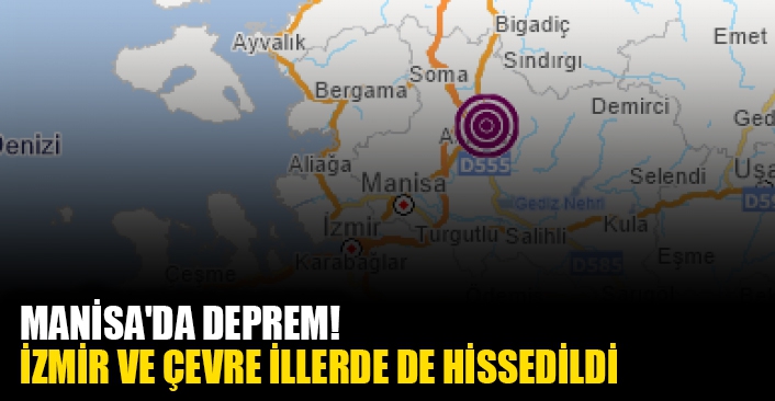 Manisa'da deprem! İzmir ve çevre illerde de hissedildi