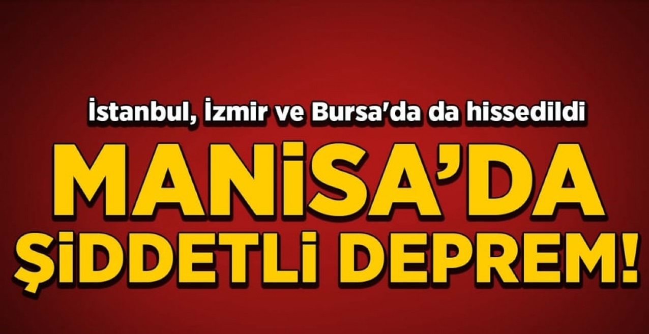 Manisa'da şiddetli deprem... İstanbul'da ve birçok ilde hissedildi