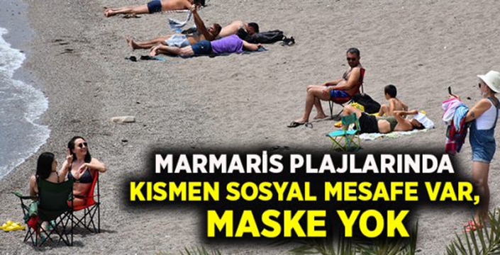 Marmaris plajlarında kısmen sosyal mesafe var, maske yok