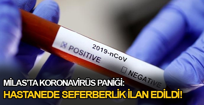 Milas’ta koronavirüs paniği! Hastanede seferberlik ilan edildi