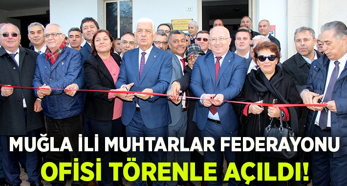 Muğla İli Muhtarlar Federasyonu ofisi törenle açıldı