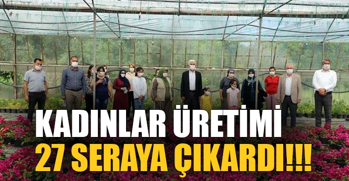 Muğlalı kadınlar 3 serada başladıkları üretimi 27 seraya çıkardı