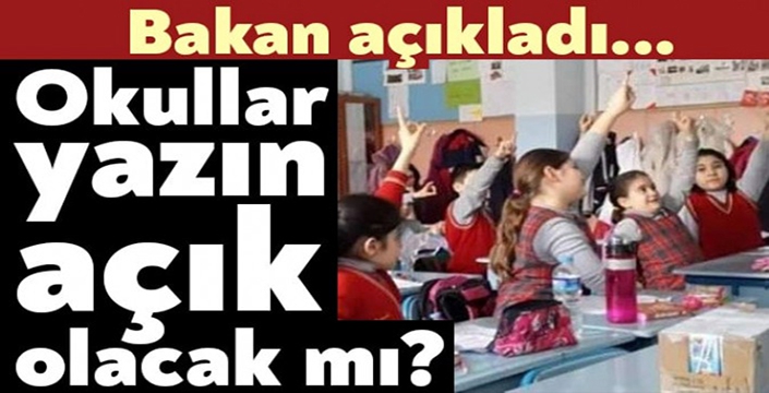 Okullar yazın açık olacak mı? Bakan Selçuk’tan açıklama geldi!