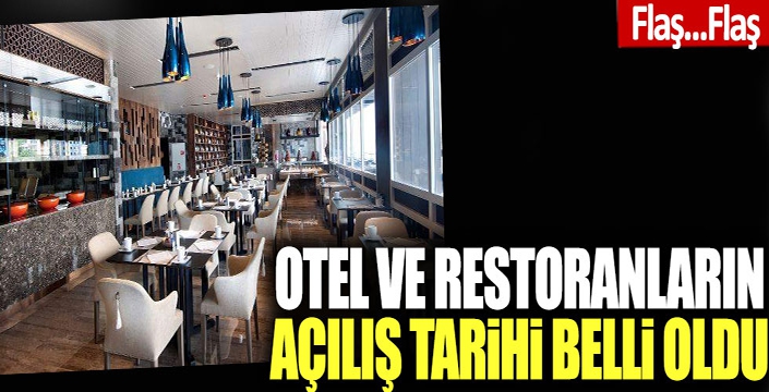 Otel ve restoranlar için tarih verildi