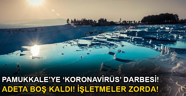 Pamukkale’ye ‘Koronavirüs’ darbesi! 