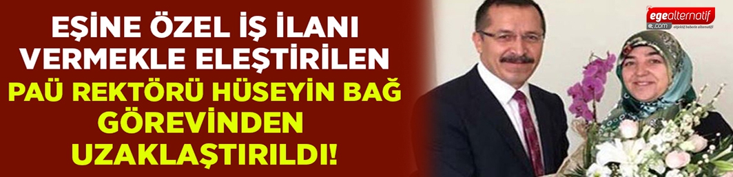 PAÜ Rektörü Hüseyin Bağ görevinden uzaklaştırıldı