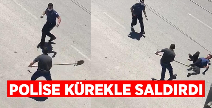 Polise kürekle saldırdı