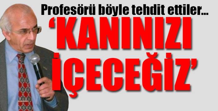 Prof. Dr. Ahmet Saltık'a ölüm tehdidi